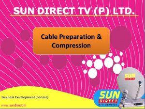 Cable Preparation Compression Business Development Service 1 TOC