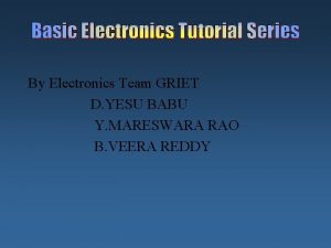 Basic Electronics Tutorial Series By Electronics Team GRIET