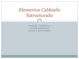 Elementos Cableado Estructurado DANIEL CASTILLA LAURA BARBOSA LUCILA