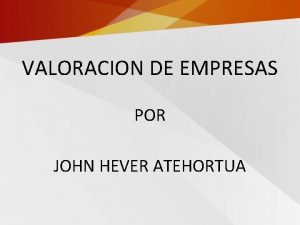 VALORACION DE EMPRESAS POR JOHN HEVER ATEHORTUA Pasos