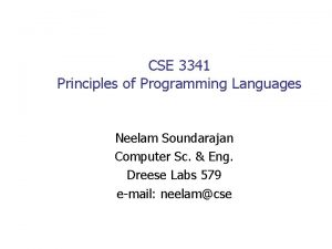 CSE 3341 Principles of Programming Languages Neelam Soundarajan