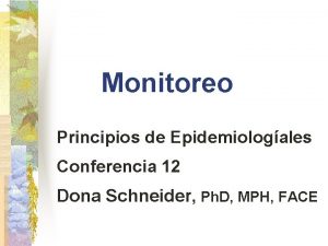 Monitoreo Principios de Epidemiologales Conferencia 12 Dona Schneider