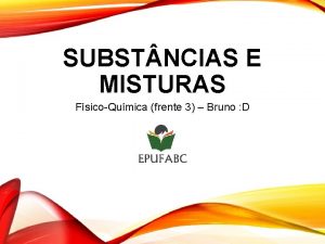 SUBST NCIAS E MISTURAS FsicoQumica frente 3 Bruno