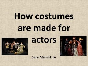 How costumes are made for actors Sara Miernik