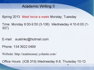 Academic Writing II Spring 2013 Meet twice a