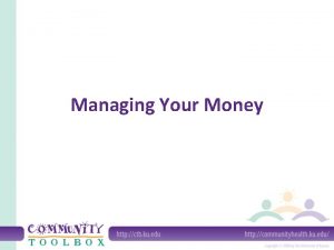 Managing Your Money Why does your organization need