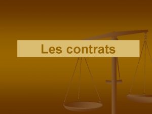 Les contrats Voici donc LE PLAN de la