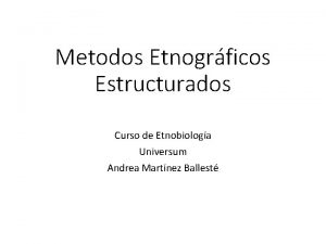 Metodos Etnogrficos Estructurados Curso de Etnobiologa Universum Andrea