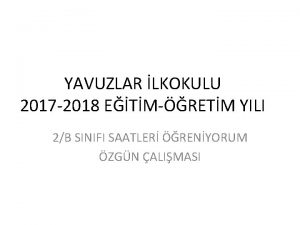 YAVUZLAR LKOKULU 2017 2018 ETMRETM YILI 2B SINIFI