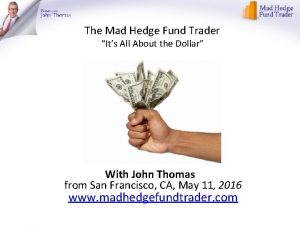 The Mad Hedge Fund Trader Its All About