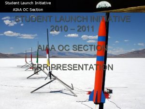 Student Launch Initiative AIAA OC Section STUDENT LAUNCH