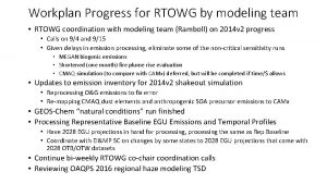 Workplan Progress for RTOWG by modeling team RTOWG