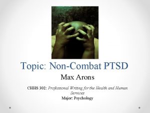 Topic NonCombat PTSD Max Arons CHHS 302 Professional