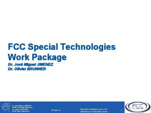 FCC Special Technologies Work Package Dr Jos Miguel