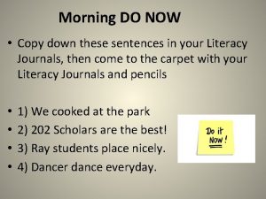 Morning DO NOW Copy down these sentences in