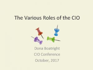 The Various Roles of the CIO Dona Boatright
