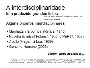 A interdisciplinaridade tem produzido grandes feitos Produo do