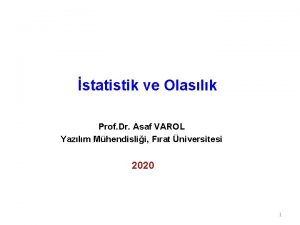 statistik ve Olaslk Prof Dr Asaf VAROL Yazlm