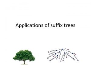 Applications of suffix trees Lowest common ancestors Idea