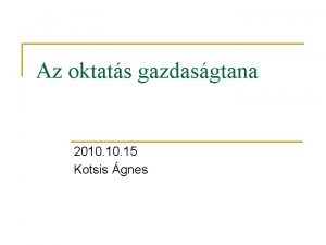 Az oktats gazdasgtana 2010 15 Kotsis gnes Wage