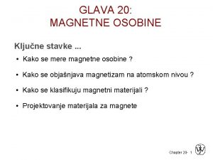 GLAVA 20 MAGNETNE OSOBINE Kljune stavke Kako se