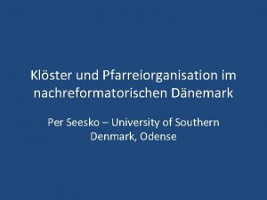 Klster und Pfarreiorganisation im nachreformatorischen Dnemark Per Seesko