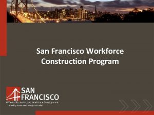San Francisco Workforce Construction Program Building Tomorrows Workforce