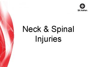 Neck Spinal Injuries Neck and Spinal Injuries St
