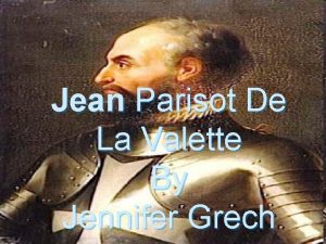 Jean Parisot De La Valette By Jennifer Grech