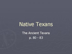 Native Texans The Ancient Texans p 80 83