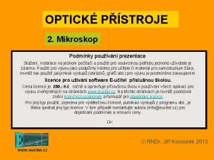 OPTICK PSTROJE 2 Mikroskop Podmnky pouvn prezentace Staen