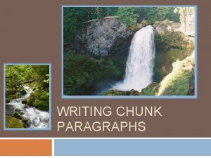 WRITING CHUNK PARAGRAPHS Outline of the Chunk Paragraph