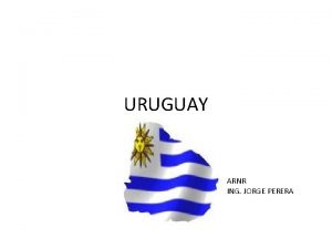 URUGUAY ARNR ING JORGE PERERA Autoridades competentes Autoridad