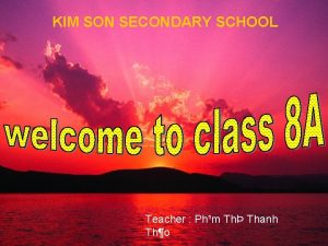 KIM SON SECONDARY SCHOOL Teacher Phm Th Thanh