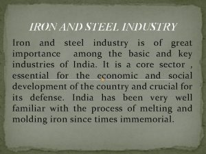 IRON AND STEEL INDUSTRY Iron and steel industry