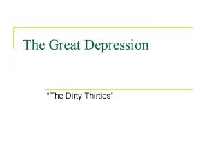 The Great Depression The Dirty Thirties Post World