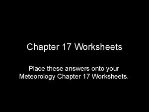 Chapter 17 Worksheets Place these answers onto your