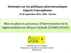 Sminaire sur les politiques pharmaceutiques Experts Francophones 14