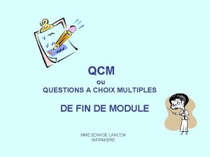 QCM ou QUESTIONS A CHOIX MULTIPLES DE FIN