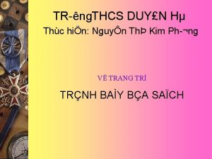 TR ng THCS DUYN H Thc hin Nguyn