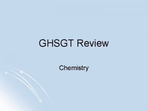 GHSGT Review Chemistry Whats on the test The