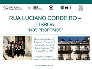 RUA LUCIANO CORDEIRO LISBOA NS PROPOMOS Alexandra Npoles