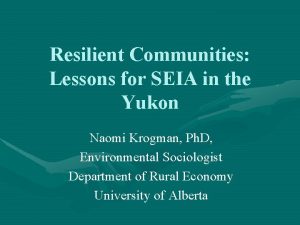 Resilient Communities Lessons for SEIA in the Yukon