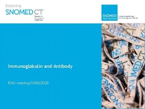 Immunoglobulin and Antibody EAG meeting 03062020 Scope In