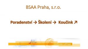 BSAA Praha s r o Poradenstv kolen Kouink