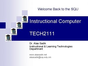 Welcome Back to the SQU Instructional Computer TECH