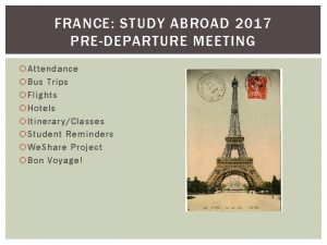 FRANCE STUDY ABROAD 2017 PREDEPARTURE MEETING Attendance Bus