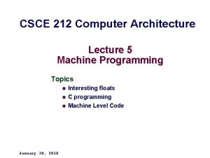 CSCE 212 Computer Architecture Lecture 5 Machine Programming