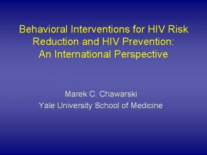 Behavioral Interventions for HIV Risk Reduction and HIV