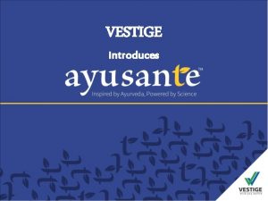 VESTIGE introduces Why Our Purpose Taking Ayurveda Global